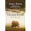 When the Darkness Will Not Lift. Doing What We Can While We Wait for God--and Joy